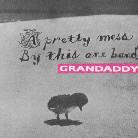 Grandaddy - Pretty Mess By This One