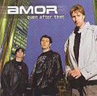 Amor - Even After That