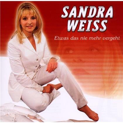 Sandra Weiss - Etwas Das Nie Vergeht