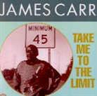 James Carr - Take Me To The Limit