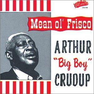 Arthur Crudup - Mean Ol Frisco