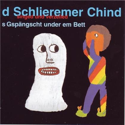 D'Schlieremer Chind - S'gspängscht Under Em Bett