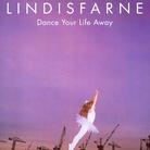Lindisfarne - Dance Your Life Away