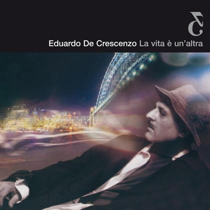 Eduardo De Crescenzo - La Vita E Un'altra