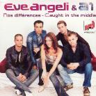 Eve Angeli - Nos Differences/Caught In The Middle
