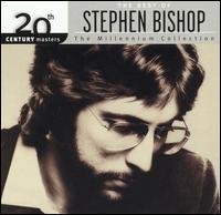 Stephen Bishop - 20Th Century Masters - Millennium Collection
