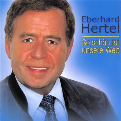 Eberhard Hertel - So Schoen Ist Unsere Welt