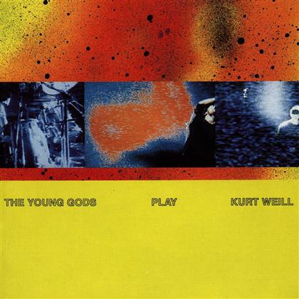 The Young Gods - Play Weill Kurt