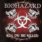 Biohazard - Kill Or Be Killed