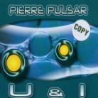 Pierre Pulsar - U & I