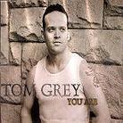 Tom Grey - You Are