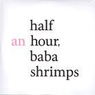 Baba Shrimps - Half An Hour