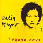 Delia Mayer - These Days
