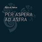 Optical Noise - Per Aspera Ad Astra