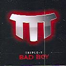 Triple T - Bad Boy