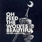 Victor Hofstetter - Oh Feed The Wolves Beautiful