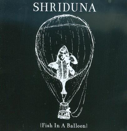 Shriduna - Fish In A Balloon