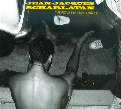 Jean-Jacques Scharlatan (Flashdigga/WTK) - Fötus I The Mikrowälle