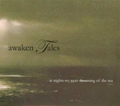 Awaken Tales - At Nights We Were Dreaming Of The Sea