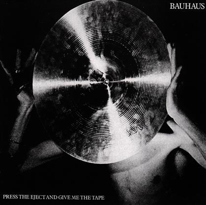 Bauhaus - Press The Eject And Give Me The Tape