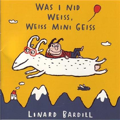 Linard Bardill - Was I Nid Weiss, Weiss Mini Geiss