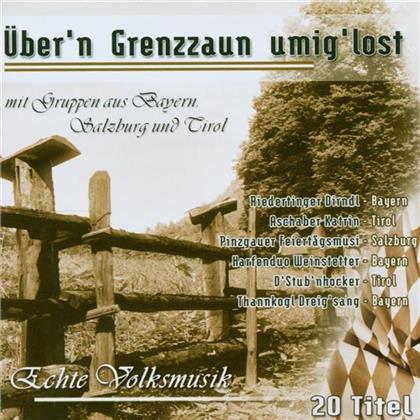 Über'n Grenzzaun Umig'lost - Various