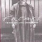 Freaks - Man Who Lived Underground