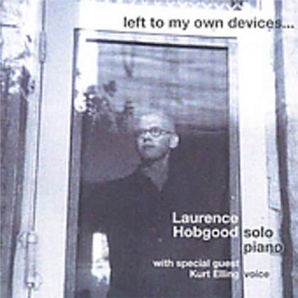 Laurence Hobgood - Left To My Own Devices