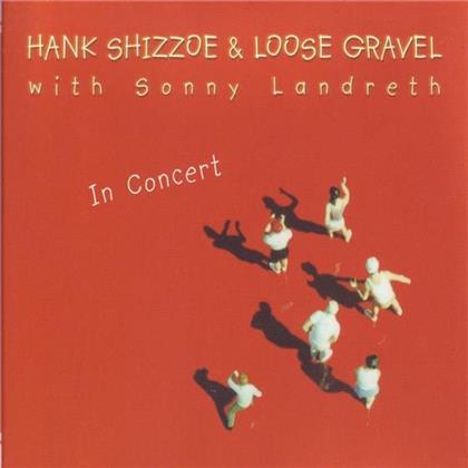 Hank Shizzoe, Loose Gravel feat. Sonny Landreth - Live - In Concert (2 CDs)