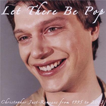Christopher Just - Let There Be Pop - Remixes