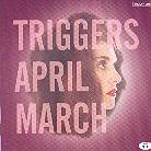 April March - Triggers
