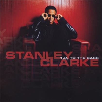 Stanley Clarke - 1 2 To The Bass