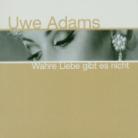 Uwe Adams - Wahre Liebe Gibt Es Nicht