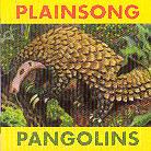 Plainsong - Pangolins