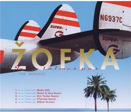 Zofka - Tu Ne'laimes Pas - Remixes