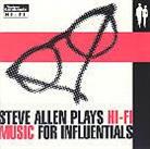 Steve Allen - Plays Hi-Fi Music For Influentials