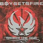 Boysetsfire - Tomorrow Come Today (Limited Edition)