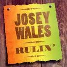 Josey Wales - Rulin'