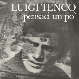 Luigi Tenco - Pensaci Un Po
