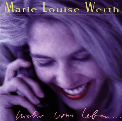 Marie Louise Werth - Mehr Vom Leben