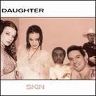 Daughter - Skin