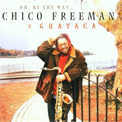 Chico Freeman - Oh By The Way