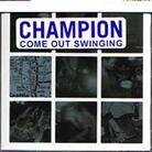 Champion - Come Out Swinging