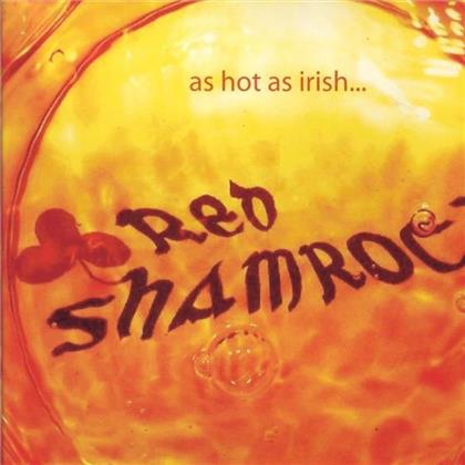Red Shamrock - As Hot As Irish