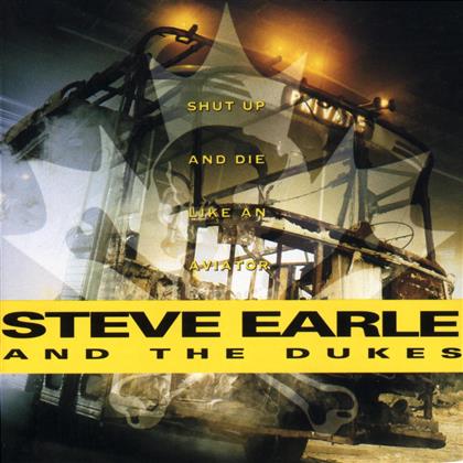 Steve Earle - Shut Up & Die Like An Aviator