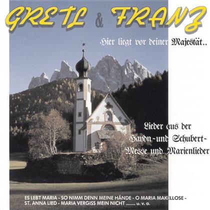 Gretl & Franz - Hier Liegt Vor Deiner Majestät