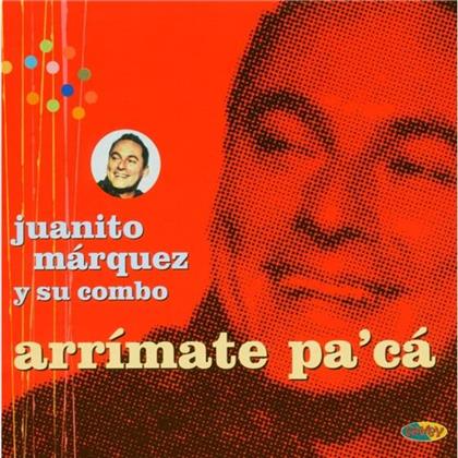 Juanito Marquez - Arrimate Pa Ca