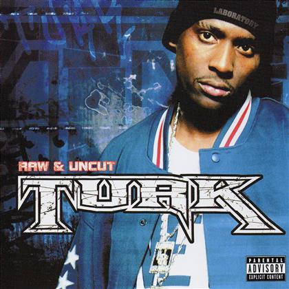 Turk - Raw & Uncut