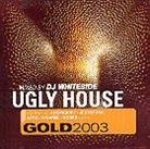 Ugly House Mix - Gold 2003 - Mixed By Dj Whiteside