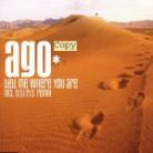 Ago - Tell Me Where You Are